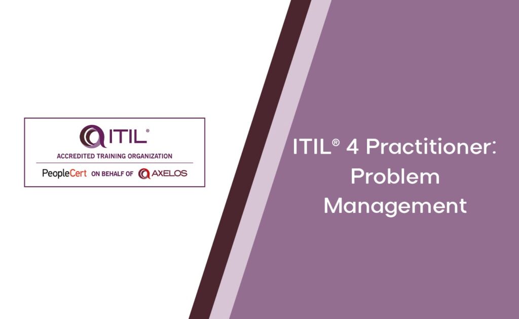 ITIL® 4 Practitioner: Problem Management – CT Global