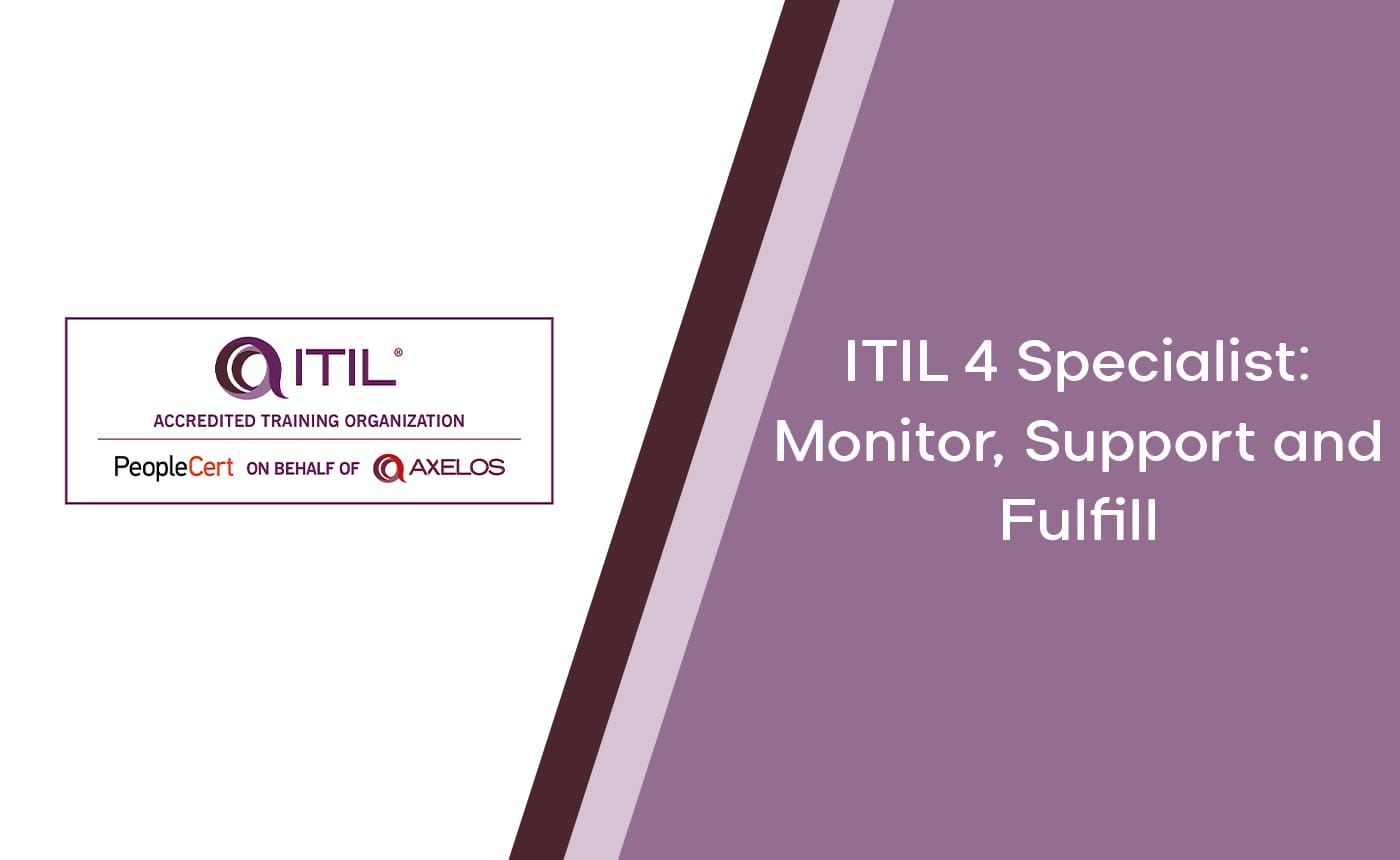 ITIL 4 Specialist: Monitor, Support and Fulfill